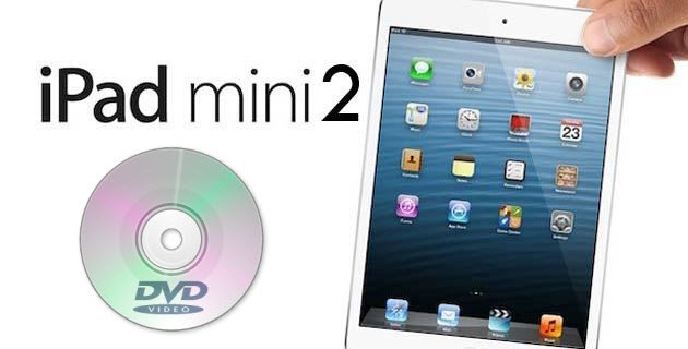 Get iPad Mini 2 to play DVD films