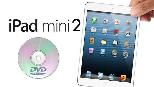 Get iPad Mini 2 to play DVD films