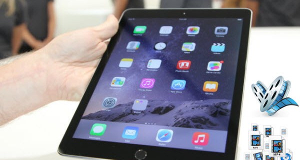 Convert Any Video to iPad Air 2
