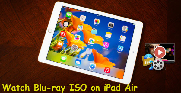 Watch Blu-ray ISO on iPad Air